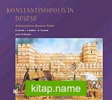 Konstantinopolis’in Düşüşü  Osmanlıların Bizans’ı Fethi