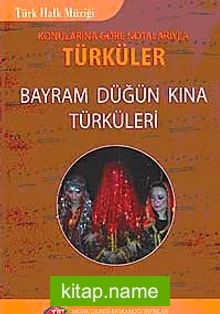 Konularına Göre Notolarıyla Türküler Bayram Düğün Kına Türküleri