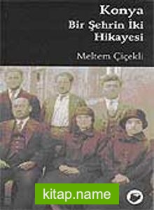 Konya Bir Şehrin İki Hikayesi