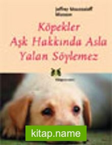 Köpekler Aşk Hakkında Asla Yalan Söylemez