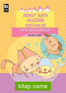 Köpekleri Seven Kedi / Armut Kafa Ailesinin Serüvenleri