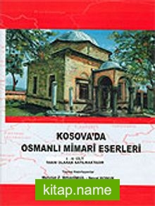 Kosova’da Osmanlı Mimari Eserleri I-II