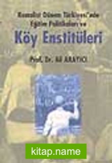 Köy Enstitüleri / Kemalist Dönem Türkiyesi’nde Eğitim Politikaları ve…