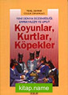 Koyunlar, Kurtlar, Köpekler / Yeni Dünya Düzensizliği, Emperyalizm ve Umut