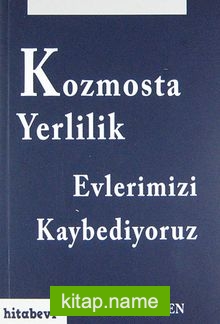 Kozmosta Yerlilik Evlerimizi Kaybediyoruz.