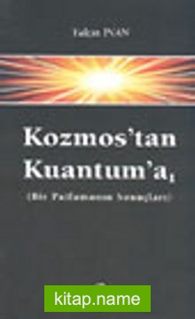 Kozmos’tan Kuantum’a -1- (Bir Patlamanın Sonuçları)