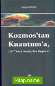 Kozmos’tan Kuantum’a -2- (10-43’üncü Saniye’den Bugün’e)