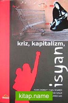 Kriz, Kapitalizm, İsyan