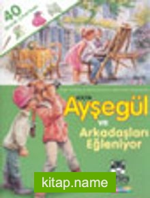 Küçük Ayşegül ve Arkadaşları Eğleniyor