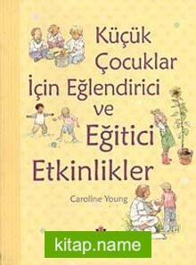 Küçük Çocuklar İçin Eğlendirici ve Eğitici Etkinlikler