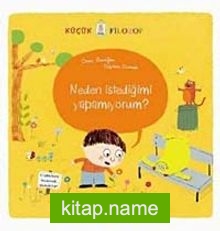 Küçük Filozof Neden İstediğimi Yapamıyorum?