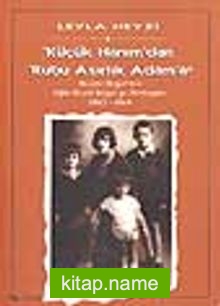 Küçük Hanım’dan Rubu Asırlık Adam’a / Nezihe Neyzi’den Oğlu Nezih Neyzi’ye Mektuplar 1947-1948