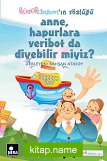 Küçük İnsanın Sözlüğü / Anne, Hapurlara Veribot da Diyebilir miyiz?