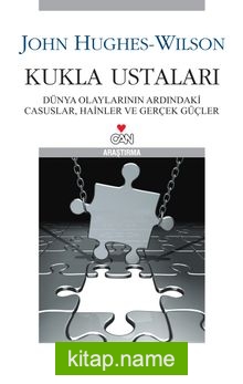 Kukla Ustaları Dünya Olaylarının Ardındaki Casuslar, Hainler ve Gerçek Güçler