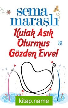 Kulak Aşık Olurmuş Gözden Evvel