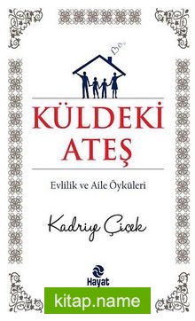 Küldeki Ateş Evlilik ve Aile Öyküleri