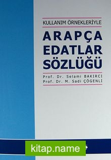 Kullanım Örnekleriyle Arapça Edatlar Sözlüğü