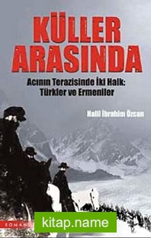 Küller Arasında Acının Terazisinde İki Halk Türkler ve Ermeniler