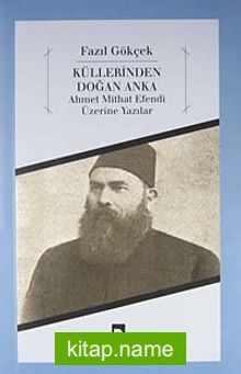 Küllerinden Doğan Anka  Ahmet Mithat Efendi Üzerine Yazılar