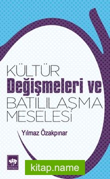 Kültür Değişmeleri ve Batılılaşma Meselesi