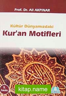 Kültür Dünyamızdaki Kur’an Motifleri