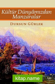 Kültür Dünyamızdan Manzaralar