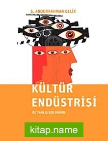 Kültür Endüstrisi  Üç Yanlış Bir Doğru