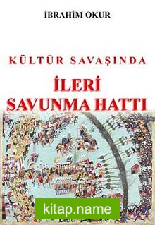 Kültür Savaşında İleri Savunma Hattı