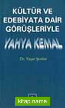 Kültür ve Edebiyata Dair Görüşleriyle Yahya Kemal