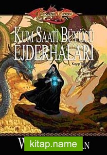 Kum Saati Büyücü Ejderhaları / Kayıp Tarihçeler 3.Kitap