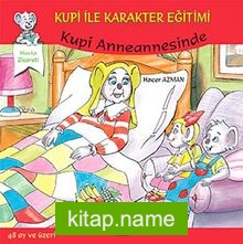 Kupi Anneannesinde – Hasta Ziyareti / Kupi ile Karakter Eğitimi