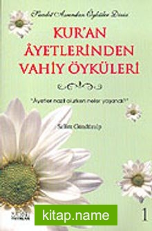 Kur’an Ayetlerinden Vahiy Öyküleri 1