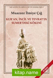 Kur’an İncil ve Tevrat’ın Sumer’deki Kökeni