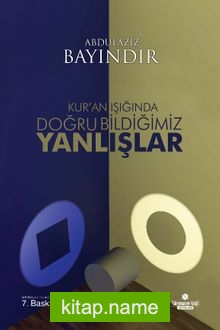 Kur’an Işığında Doğru Bildiğimiz Yanlışlar (Ciltli)