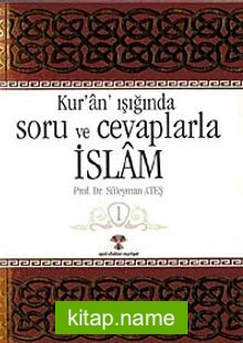 Kuran Işığında Soru ve Cevaplarla İslam -1