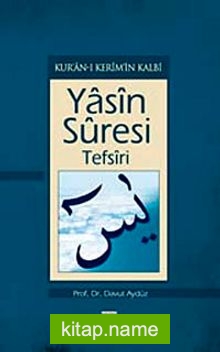 Kur’an-ı Kerim’in Kalbi Yasin Süresi Tefsiri