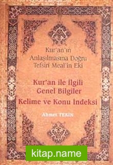 Kur’an ile İlgili Genel Bilgiler Kelime ve Konu İndeksi  Kur’an’ın Anlaşılmasına Doğru-Tefsiri Meal (İthal Kağıt-Karton Kapak)