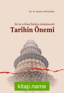 Kur’an ve İslami İlimlerin Anlaşılmasında Tarihin Önemi