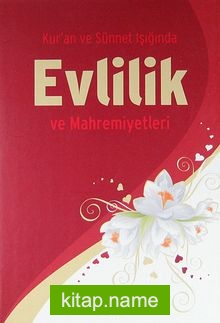 Kur’an ve Sünnet Işığında Evlilik ve Mahremiyetleri (Ciltli+Kitap Boy)