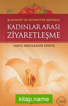 Kur’an ve Sünnet Işığında Kadınlar Arası Ziyaretleşme