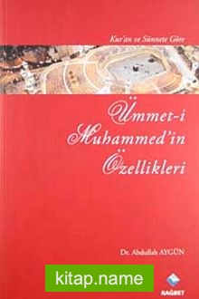 Kur’an ve Sünnete Göre Ümmet-i Muhammed’in Özellikleri