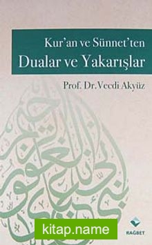 Kur’an ve Sünnet’ten Dualar ve Yakarışlar