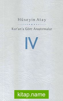 Kur’ana Göre Araştırmalar IV