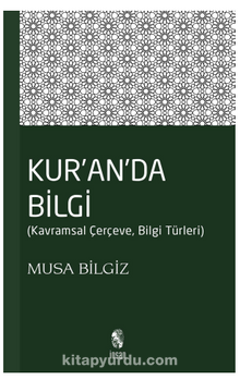 Kur’anda Bilgi Kavramsal Çerçeve – Bilgi Türleri