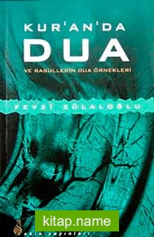 Kur’an’da Dua ve Rasullerin Dua Örnekleri