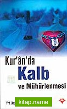 Kur’an’da Kalb ve Mühürlenmesi