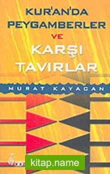 Kur’an’da Peygamberler ve Karşı Tavırlar