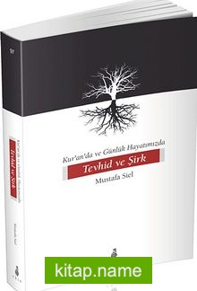 Kur’an’da ve Günlük Hayatımızda Tevhid ve Şirk