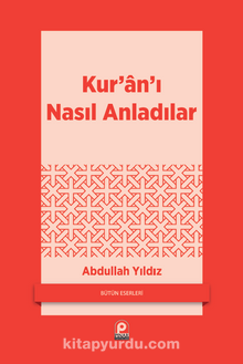 Kur’an’ı Nasıl Anladılar?