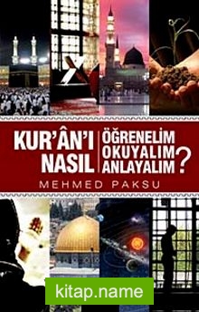 Kur’an’ı Nasıl Öğrenelim, Okuyalım, Anlayalım?